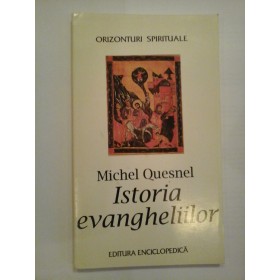 ISTORIA EVANGHELIILOR - MICHEL QUESNEL